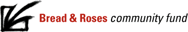 Bread & Roses Community Fund